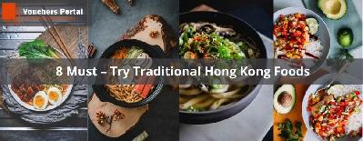 8 Must – Try Traditional Hong Kong Foods
