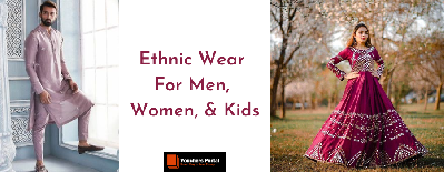 Best Ethnic Wear Ideas For Men, Women, and Kids