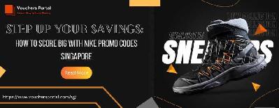 Step Up Your Savings: How to Score Big with Nike Promo Codes Singapore