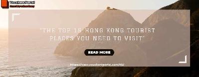 The Top 15 Hong Kong Tourist Places You Need to Visit