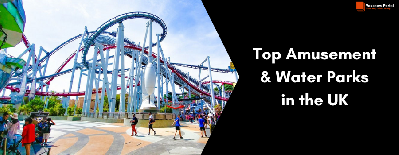 Top 20 Amusement and Water Parks in the United Kingdom