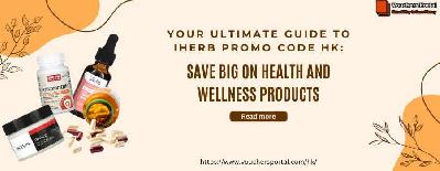 Your Ultimate Guide to iHerb Promo Code HK: Save Big on Health and Wellness Products