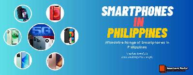 Affordable Range of Smartphones in Philippines
