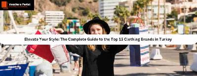 Elevate Your Style: The Complete Guide to the Top 15 Clothing Brands in Turkey