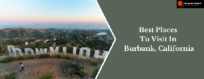 15 Fun & Best Things to Do in Burbank, California