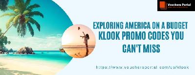 Exploring America on a Budget: Klook Promo Codes You Can't Miss