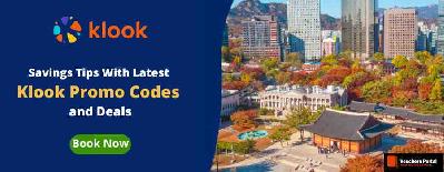 Klook Malaysia: Savings Tips With Latest Promo Codes and Deals 2022