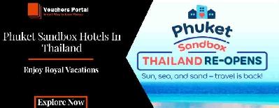Phuket Sandbox Hotels For Royal Vacations In Thailand