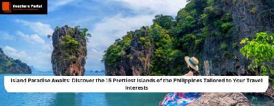 Island Paradise Awaits: Discover the 15 Prettiest Islands of the Philippines Tailored to Your Travel Interests