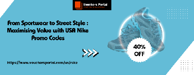 From Sportwear to Street Style: Maximising Value with USA Nike Promo Codes