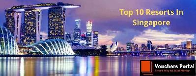 Top 10 Resorts In Singapore: Plan A Perfect Getaway