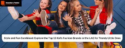 Style and Fun Combined: Explore the Top 15 Kid's Fashion Brands in the UAE for Trendy Little Ones