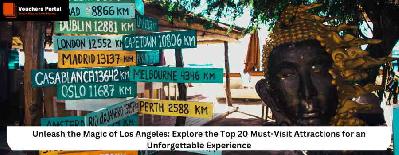 Unleash the Magic of Los Angeles: Explore the Top 20 Must-Visit Attractions for an Unforgettable Experience