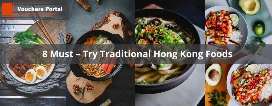 8 Must – Try Traditional Hong Kong Foods