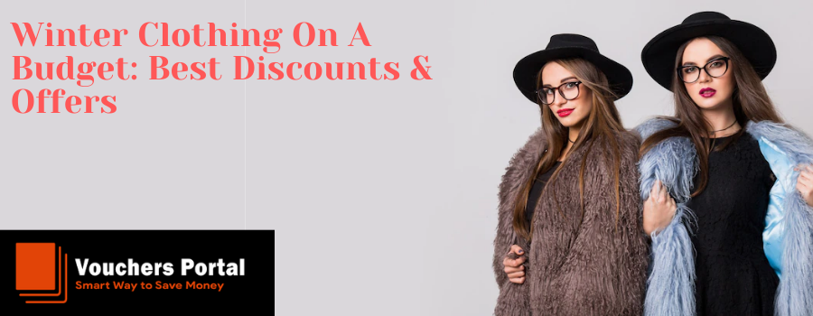 Winter Clothing On A Budget: Best Discounts & Offers