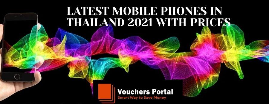 LATEST MOBILE PHONES IN THAILAND 2021 WITH PRICES