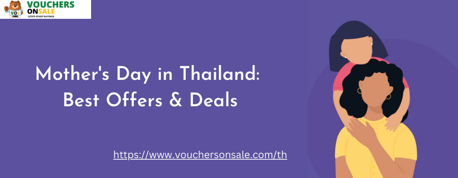 Mother's Day in Thailand - Best Deals And Offers