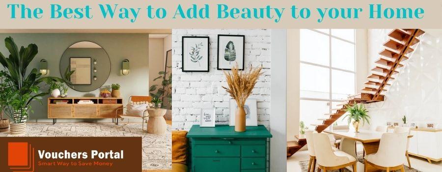 The Best Way to Add Beauty to your Home