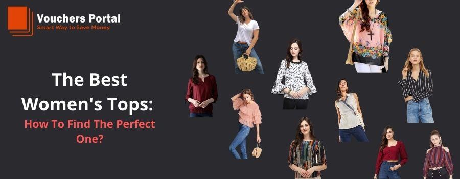 The Best Women's Tops: How To Find The Perfect One