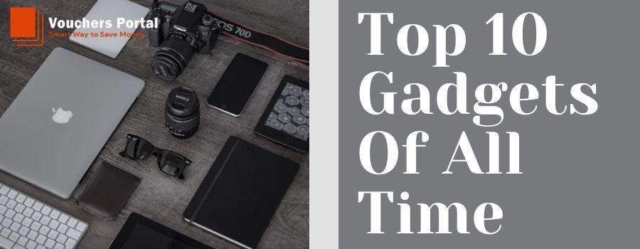 TOP 10 GADGETS OF ALL TIME