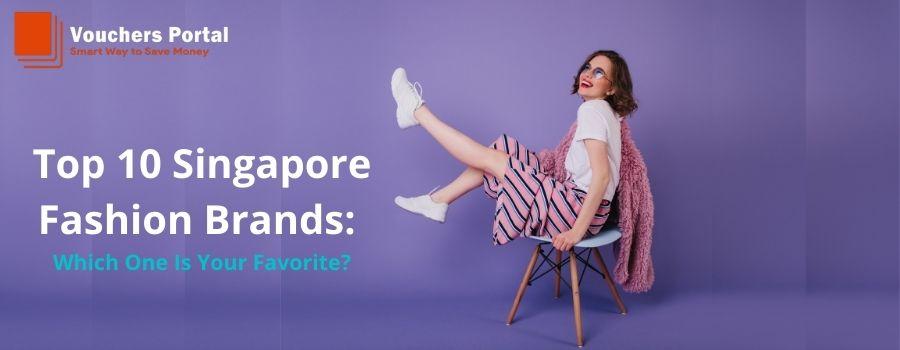 Best Deals From Top 10 Singapore Fashion Brands