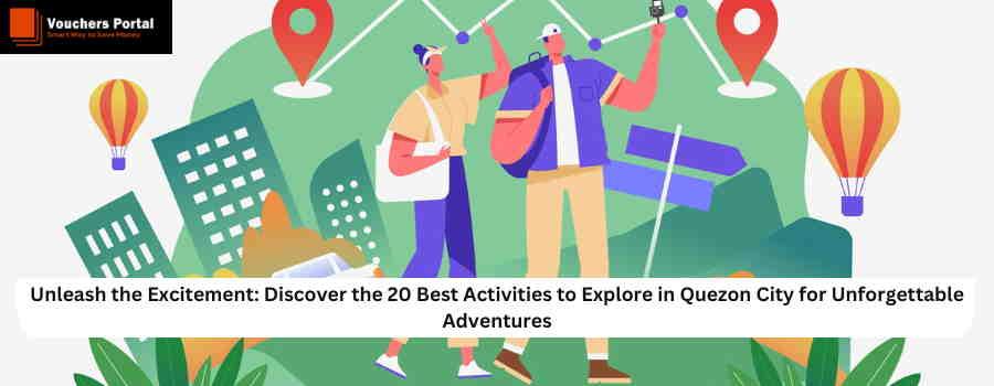 Unleash the Excitement: Discover the 20 Best Activities to Explore in Quezon City for Unforgettable Adventures
