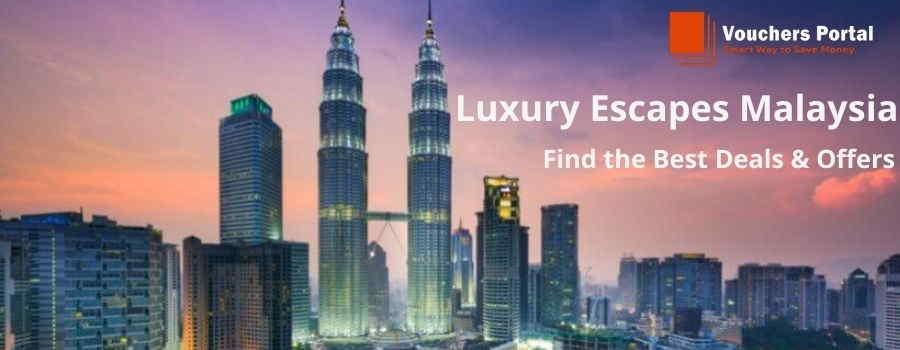 Luxury Escapes Malaysia: Best Deals And Offers