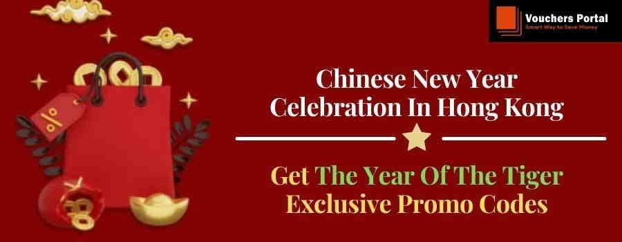 Chinese New Year Celebration In Hong Kong - The Year Of The Tiger Exclusive Promo Codes & Deals