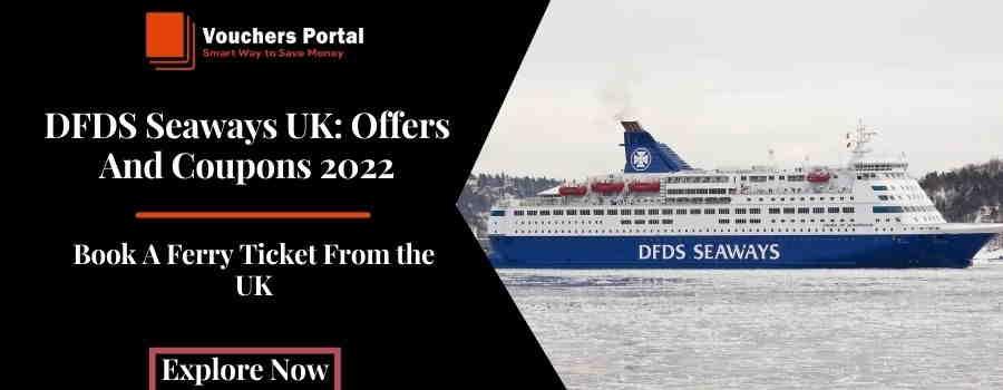 DFDS Seaways UK: Latest Offers And Coupons 2022