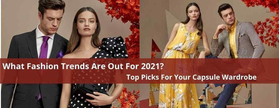 What Fashion Trends Are Out For 2021: Top Picks For Your Capsule Wardrobe
