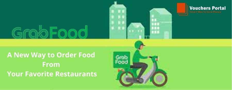 Grab Food: A New Way to Order Food From Your Favorite Restaurants