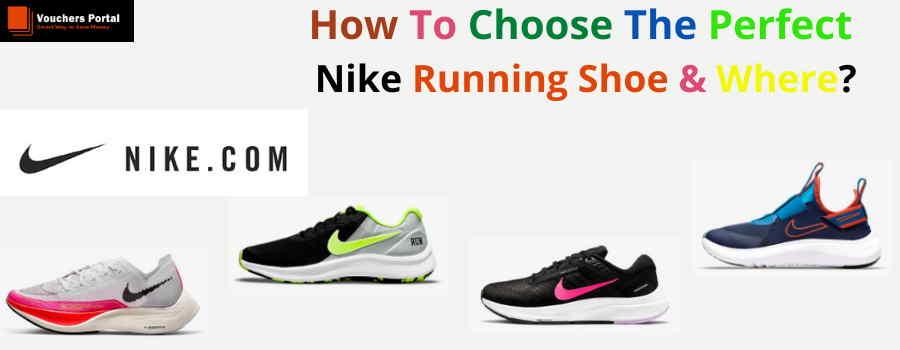 How to choose the perfect Nike Running Shoe & Where?