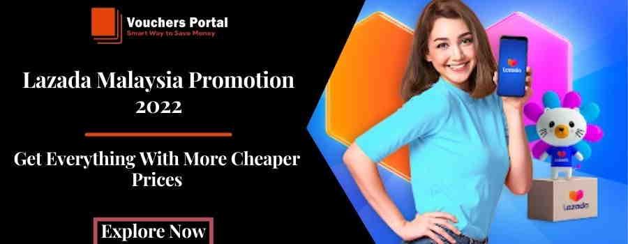 Lazada Malaysia Promotion 2022: Get Everything With More Cheaper Prices