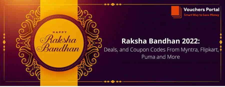 Raksha Bandhan 2022: Deals, and Coupon Codes From Myntra, Flipkart, Puma and More