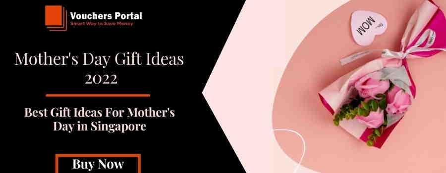Singapore Mother's Day Gift Ideas - Latest Offers & Deals