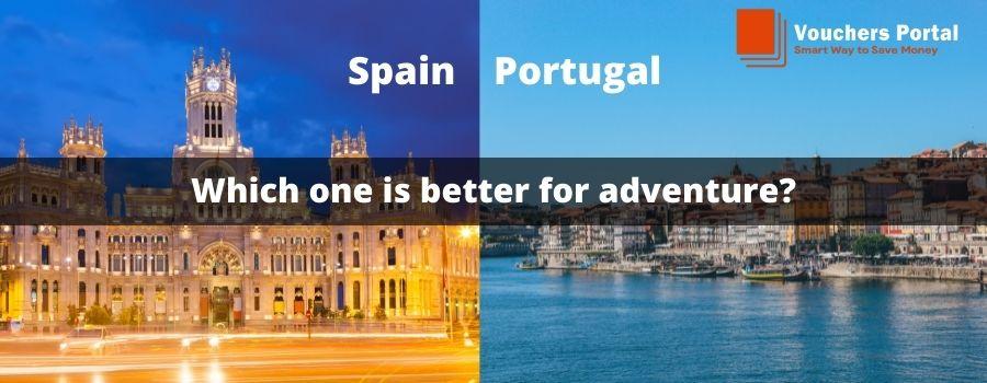 Spain or Portugal: Which One is Better For Adventure?