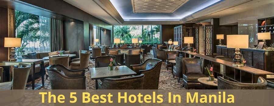 The 5 Best Hotels In Manila: Afforable Prices & Best Deals