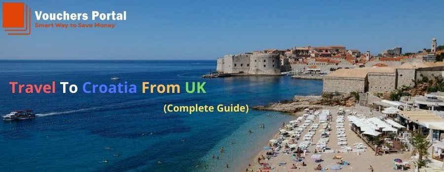 Travel To Croatia From UK: Complete Guide