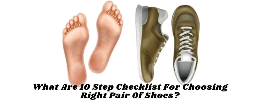 What Are 10 Step Checklist For Choosing Right Pair Of Shoes?