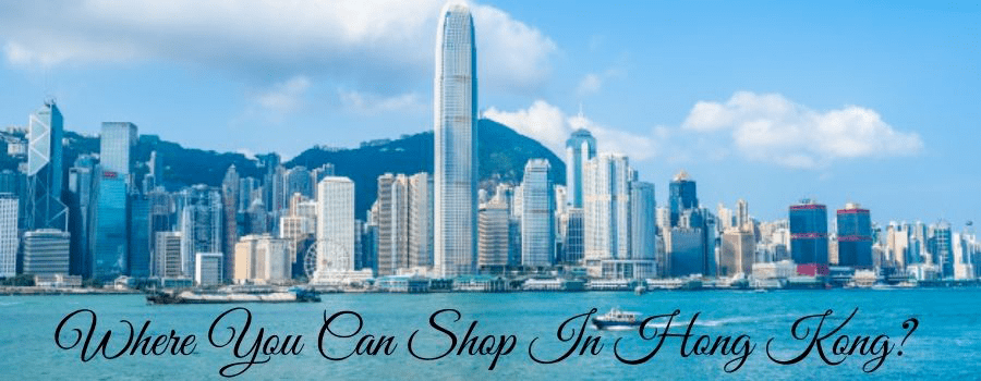 Where Can You Shop In Hong Kong?