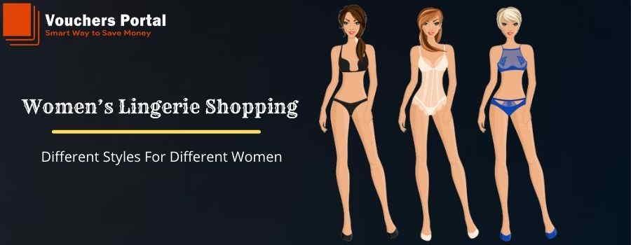 Women’s Lingerie Shopping: Different Styles For Different Women