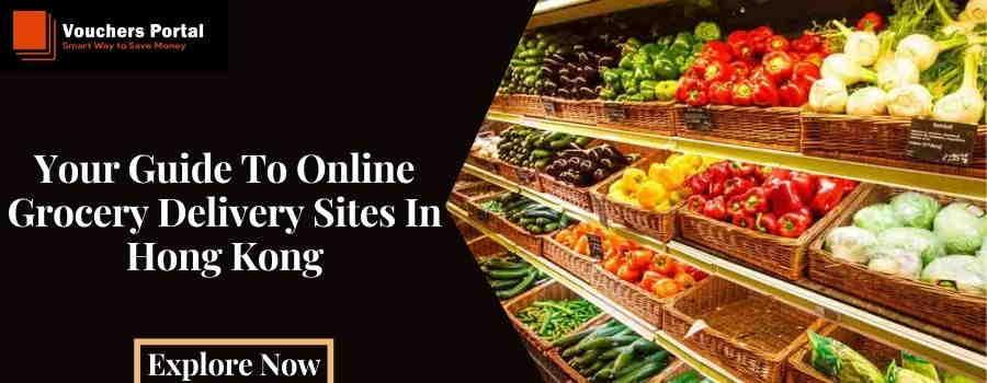 Your Guide To Online Grocery Delivery Sites In Hong Kong